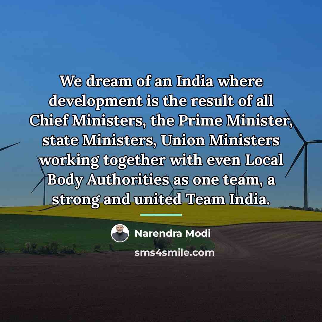 “We dream of an India where development is the result…” quote by Narendra Modi