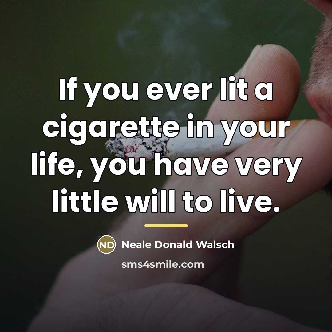 “If you ever lit a cigarette in your life, you…” quote by Neale Donald Walsch