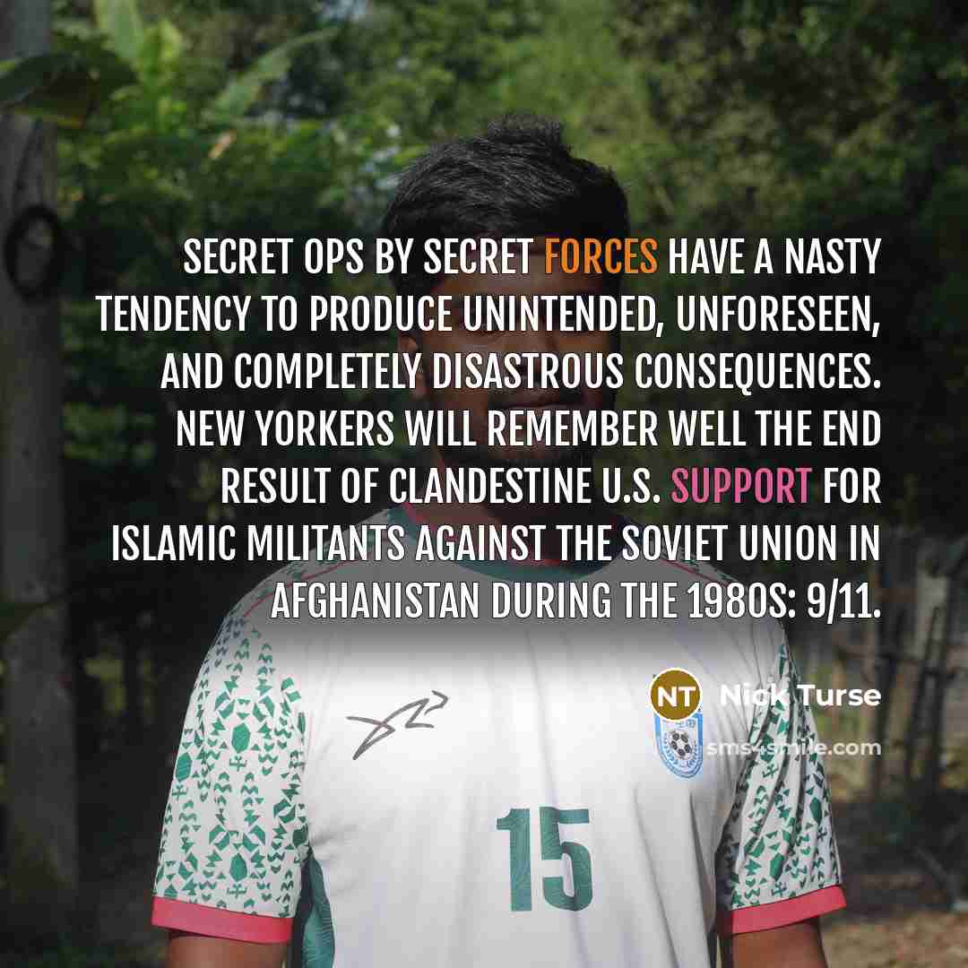 “Secret ops by secret forces have a nasty tendency to…” quote by Nick Turse