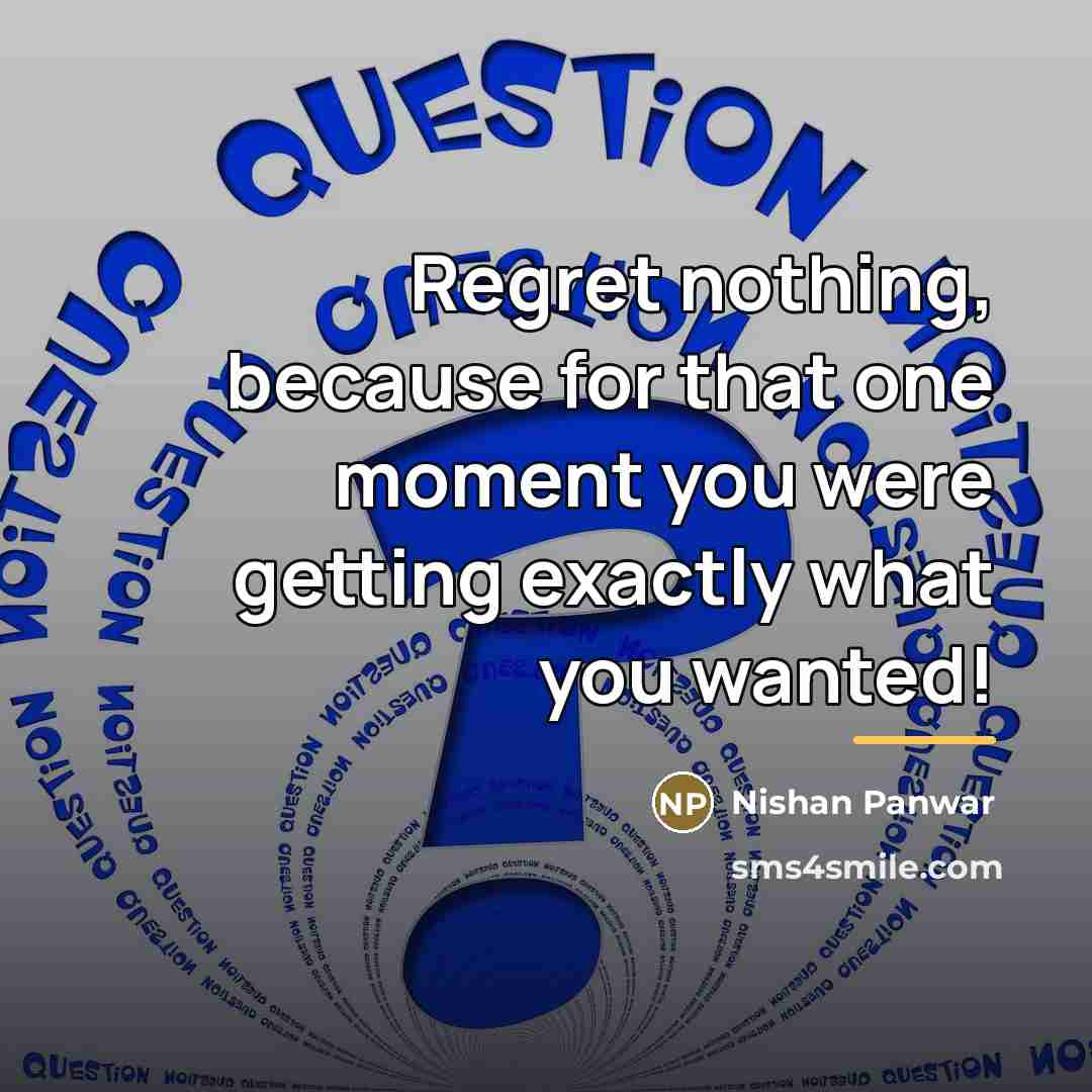 “Regret nothing, because for that one moment you were getting…” quote by Nishan Panwar