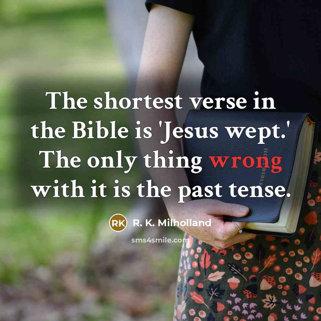 “The shortest verse in the Bible is 'Jesus wept.' The…” quote by R. K. Milholland