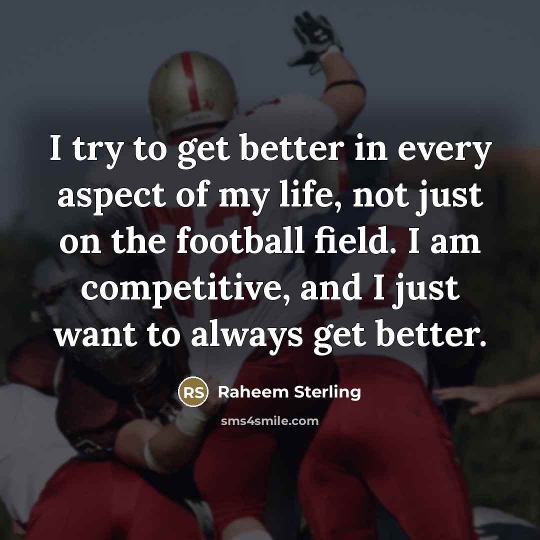 “I try to get better in every aspect of my…” quote by Raheem Sterling