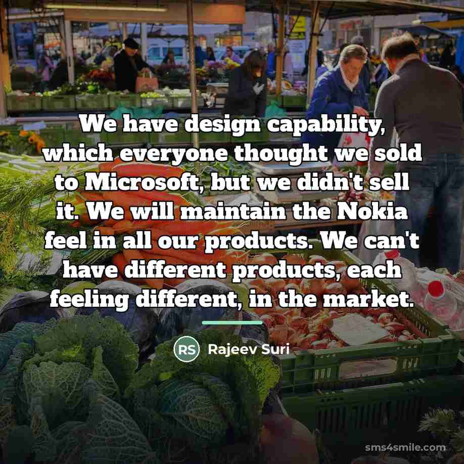 “We have design capability, which everyone thought we sold to…” quote by Rajeev Suri