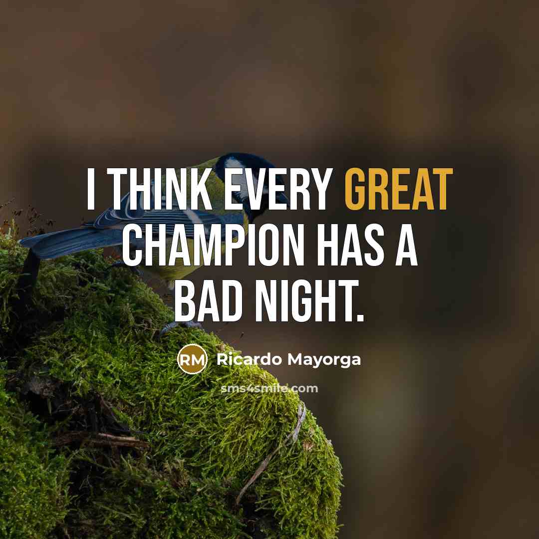 “I think every great champion has a bad night.…” quote by Ricardo Mayorga