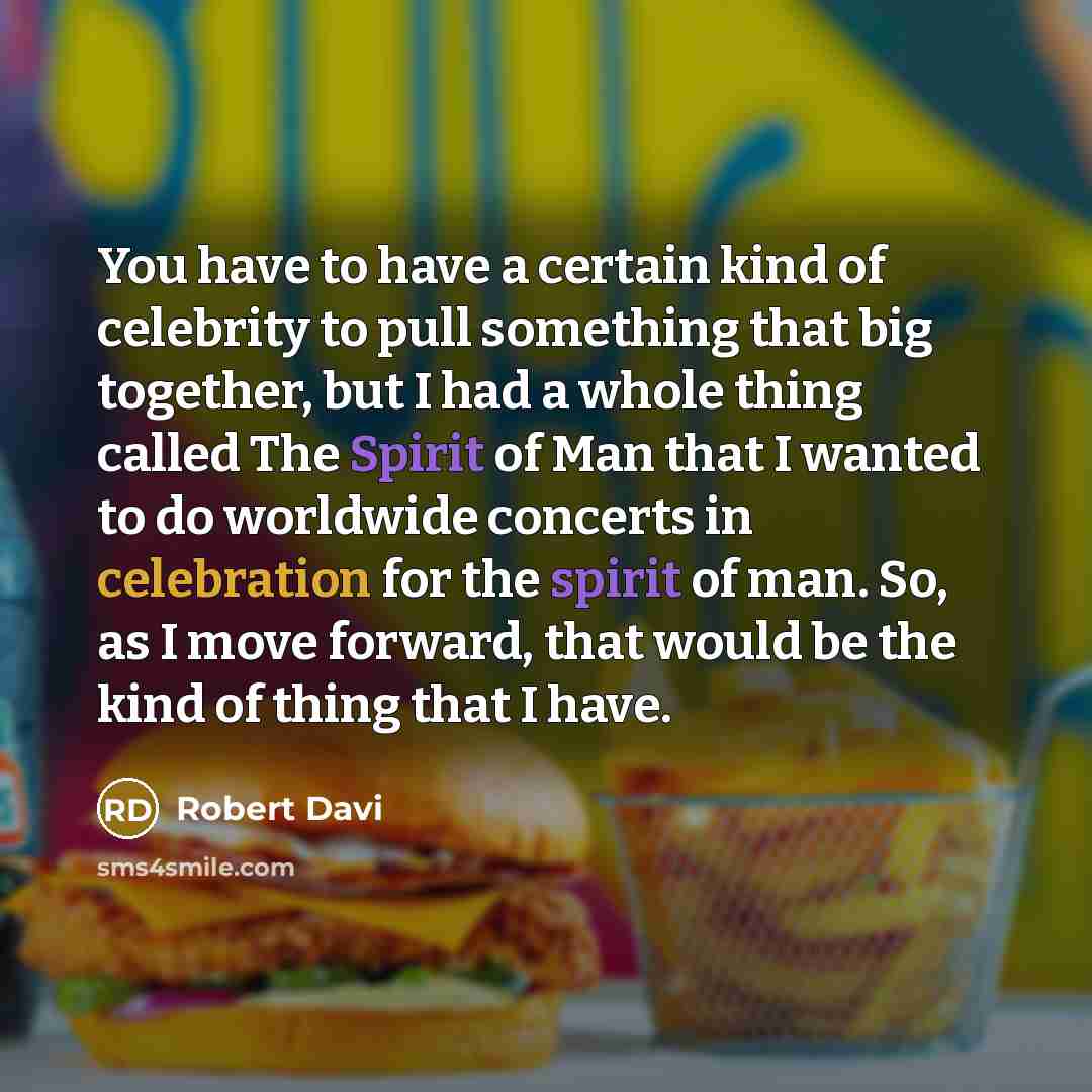 “You have to have a certain kind of celebrity to…” quote by Robert Davi