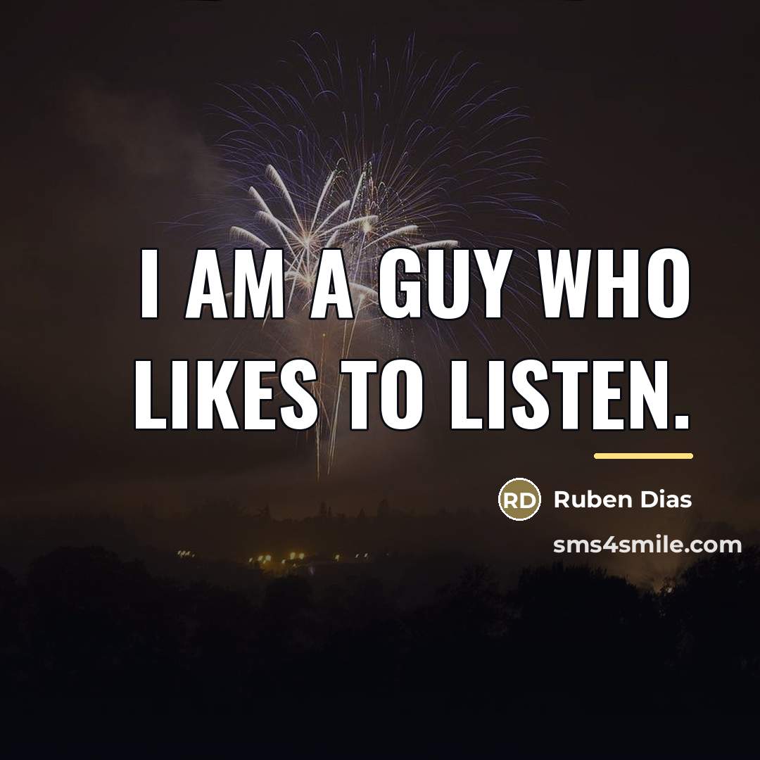 “I am a guy who likes to listen.…” quote by Ruben Dias