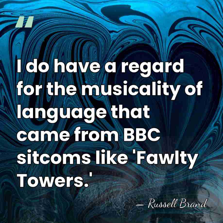 I do have a regard for the musicality of language that came&hellip; - Russell Brand