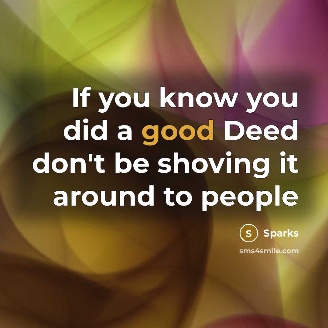 “If you know you did a good Deed don't be…” quote by Sparks