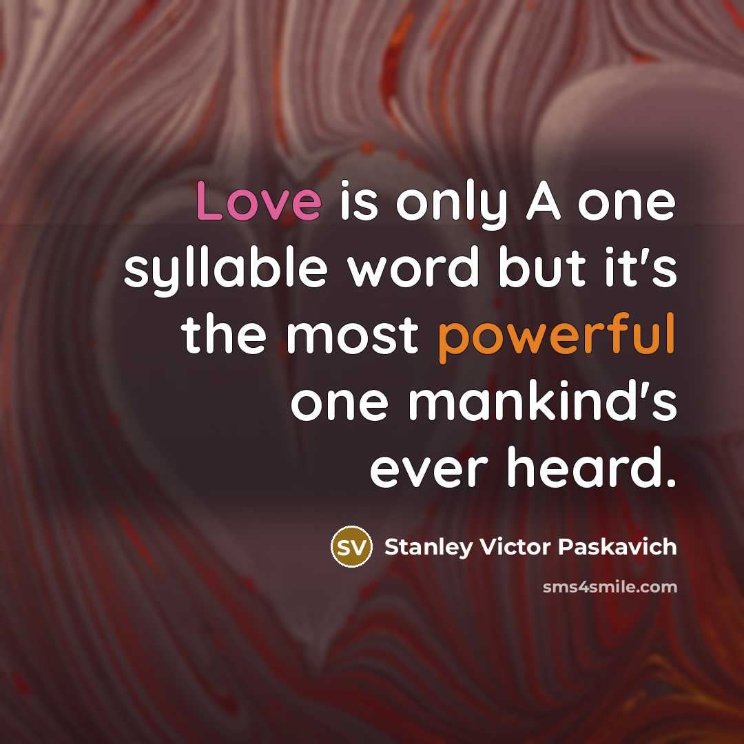 “Love is only A one syllable word but it's the…” quote by Stanley Victor Paskavich