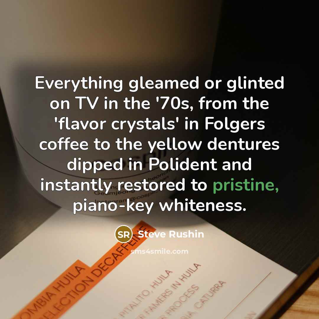 “Everything gleamed or glinted on TV in the '70s, from…” quote by Steve Rushin
