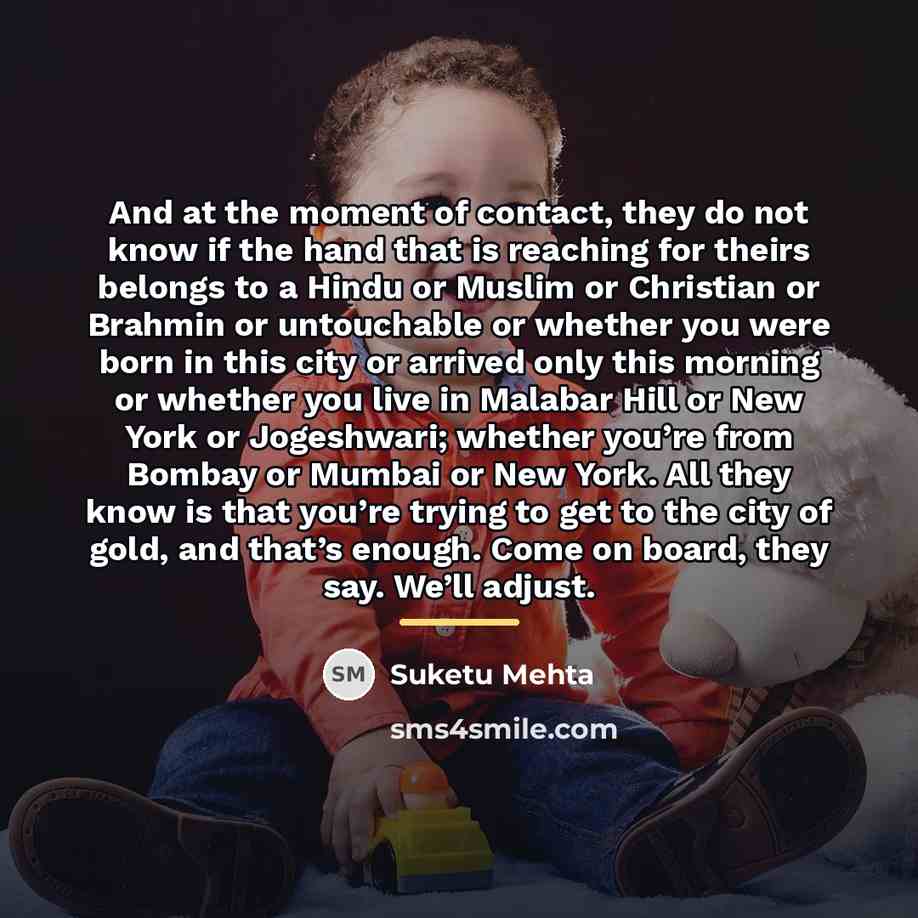 “And at the moment of contact, they do not know…” quote by Suketu Mehta