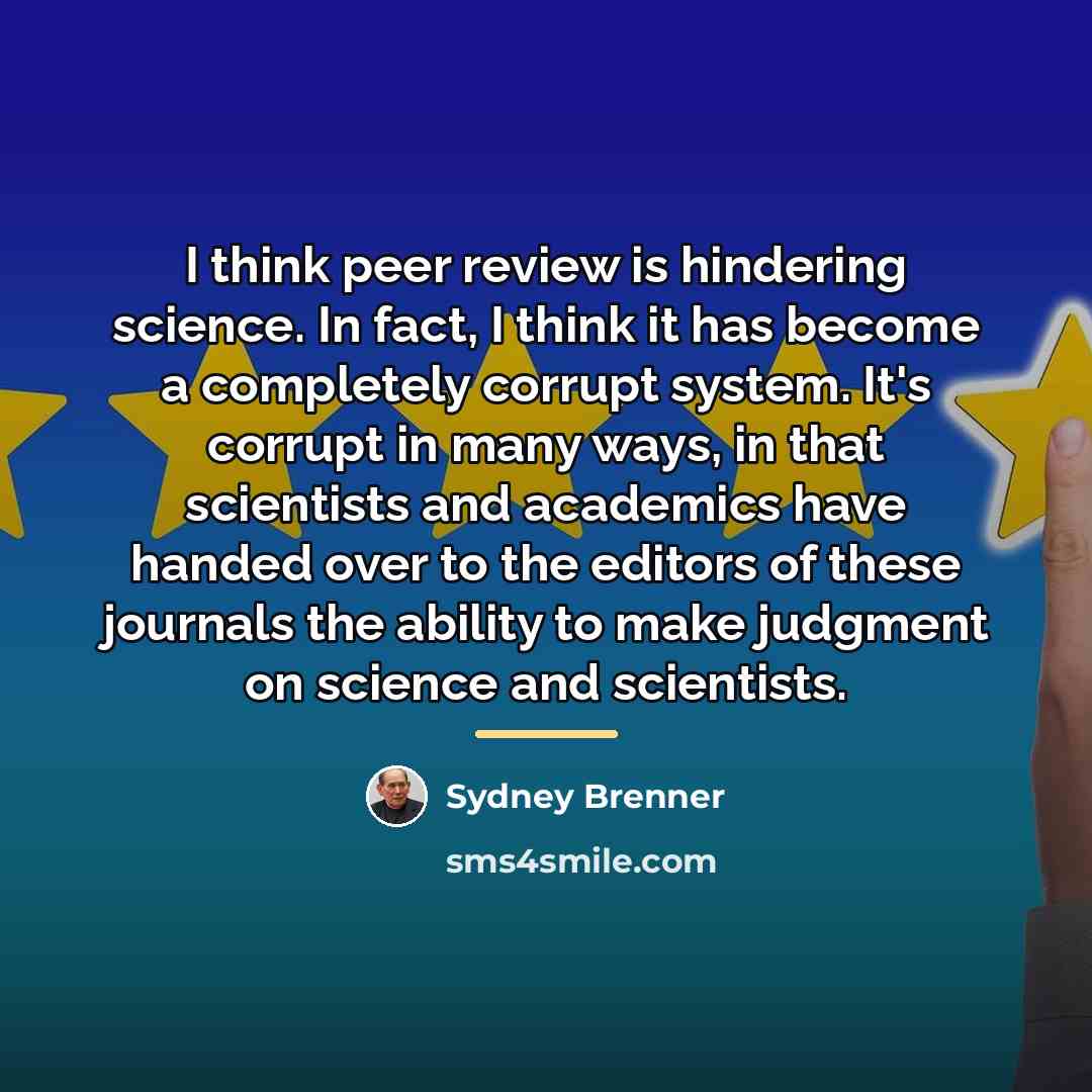 “I think peer review is hindering science. In fact, I…” quote by Sydney Brenner