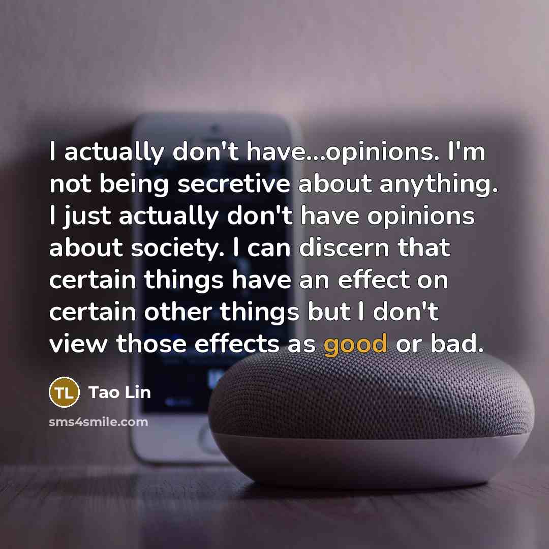 “I actually don't have...opinions. I'm not being secretive about anything.…” quote by Tao Lin