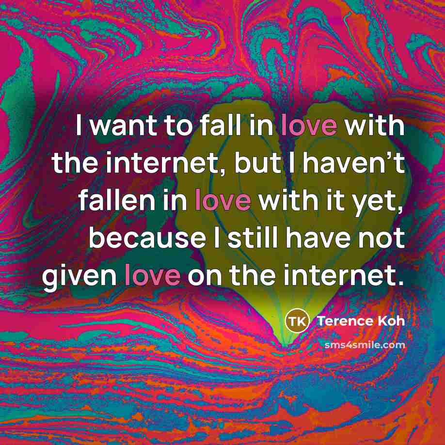 “I want to fall in love with the internet, but…” quote by Terence Koh