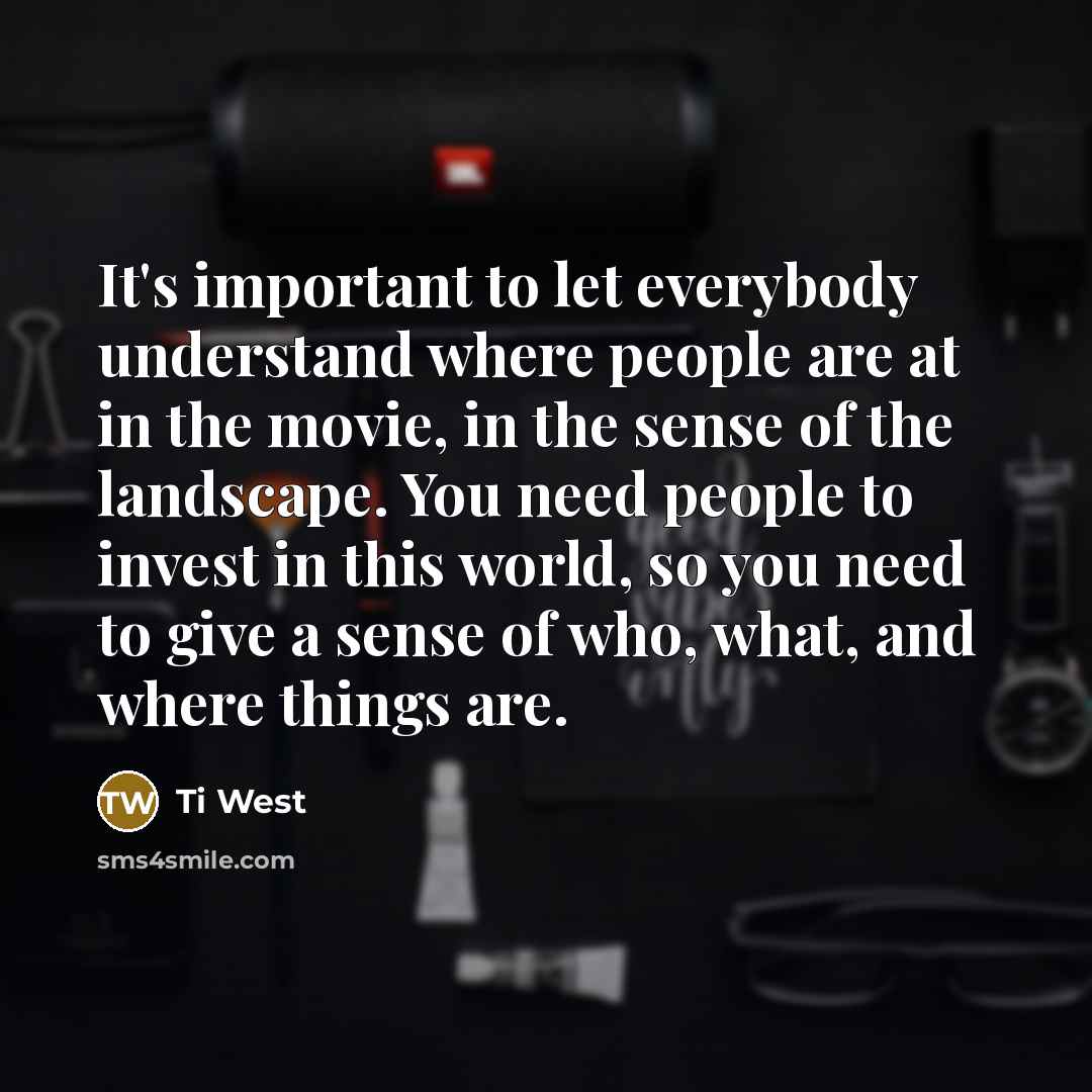 “It's important to let everybody understand where people are at…” quote by Ti West