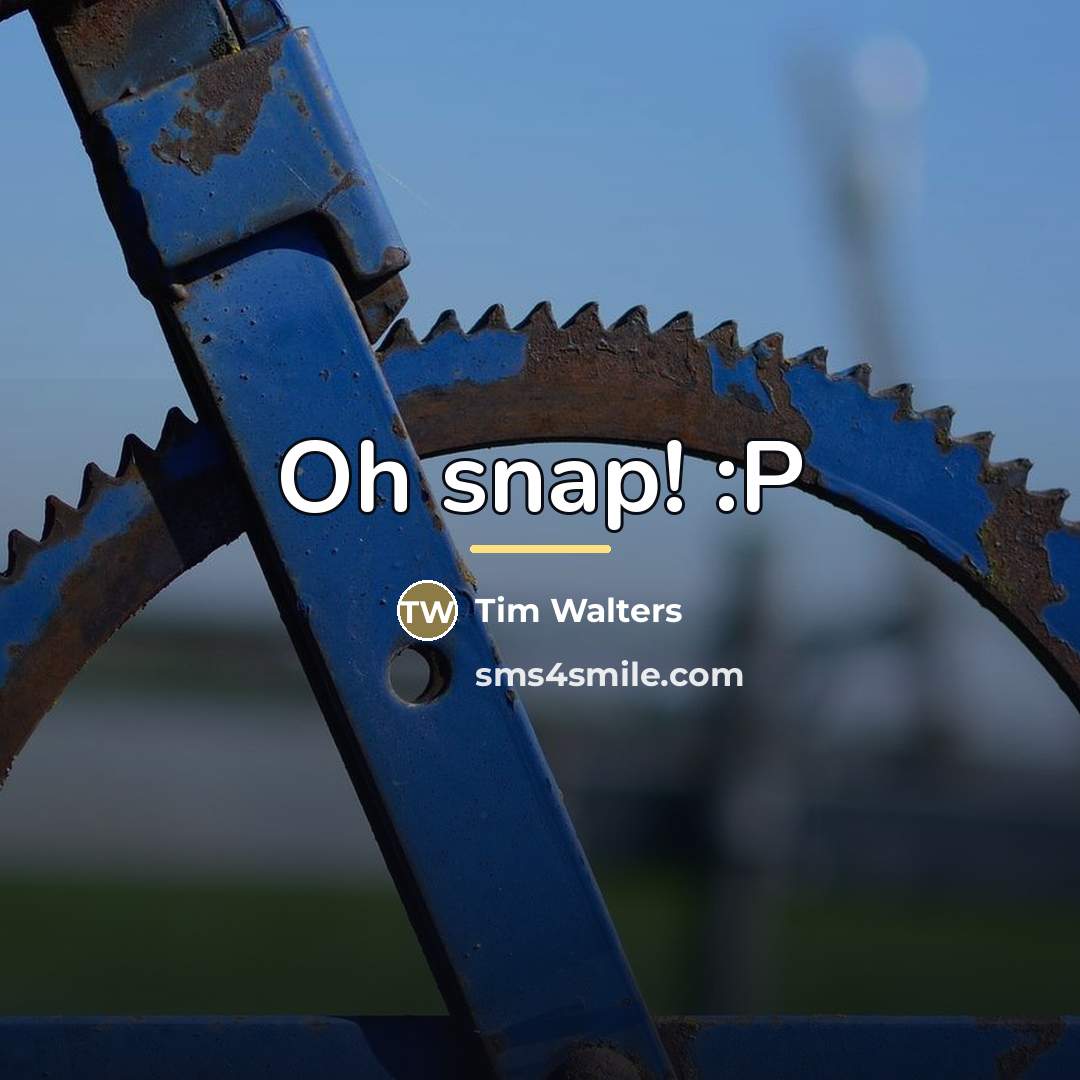 “Oh snap! :P…” quote by Tim Walters