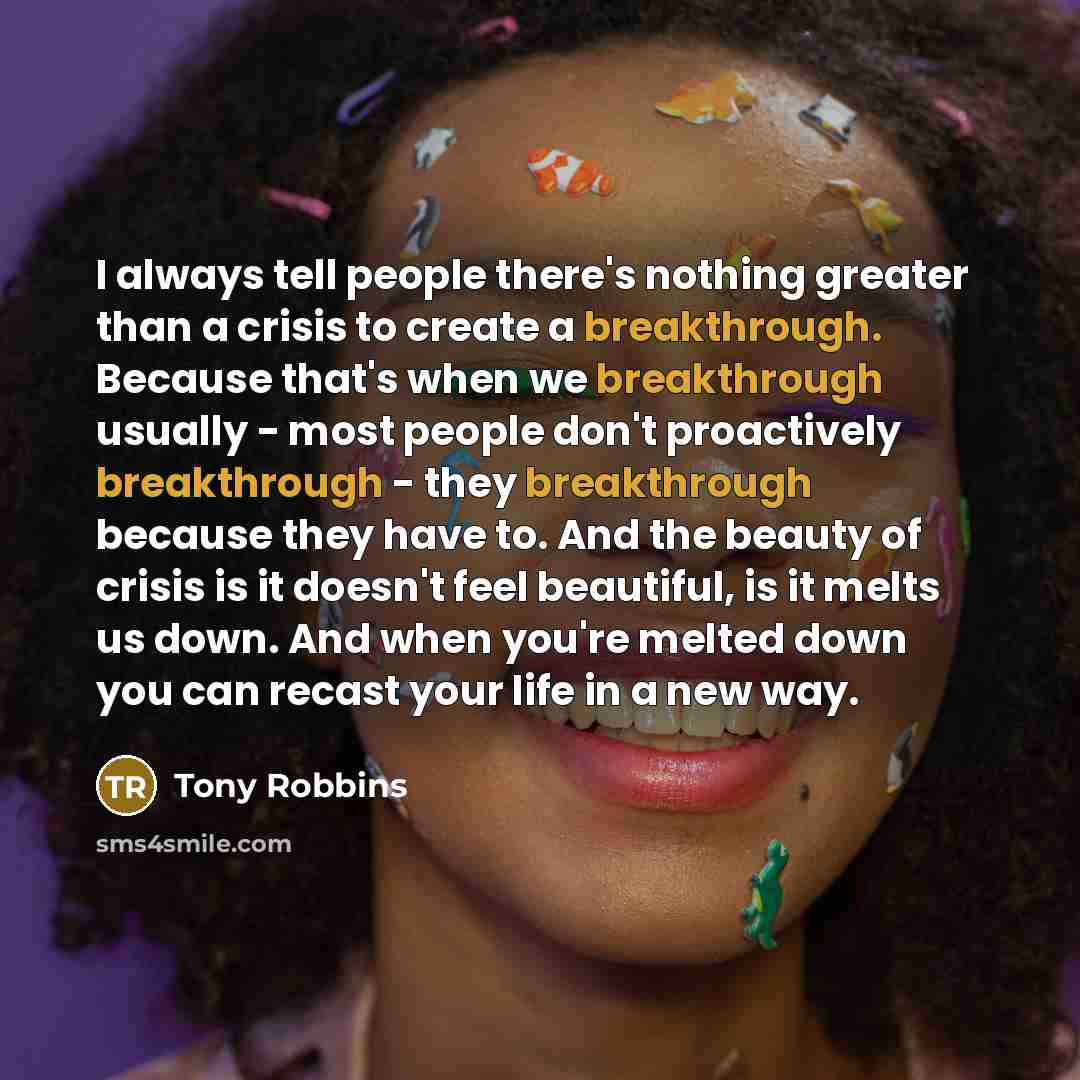 “I always tell people there's nothing greater than a crisis…” quote by Tony Robbins
