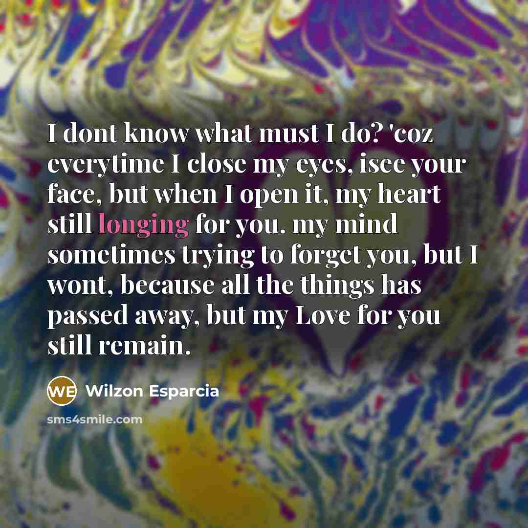 “I dont know what must I do? 'coz everytime I…” quote by Wilzon Esparcia