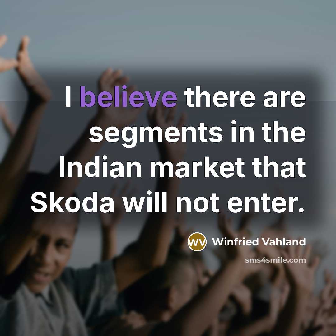 “I believe there are segments in the Indian market that…” quote by Winfried Vahland