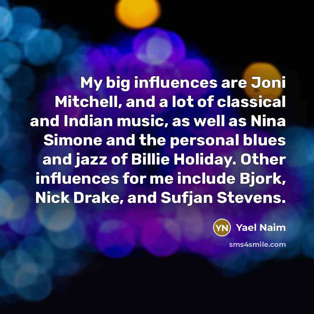 “My big influences are Joni Mitchell, and a lot of…” quote by Yael Naim
