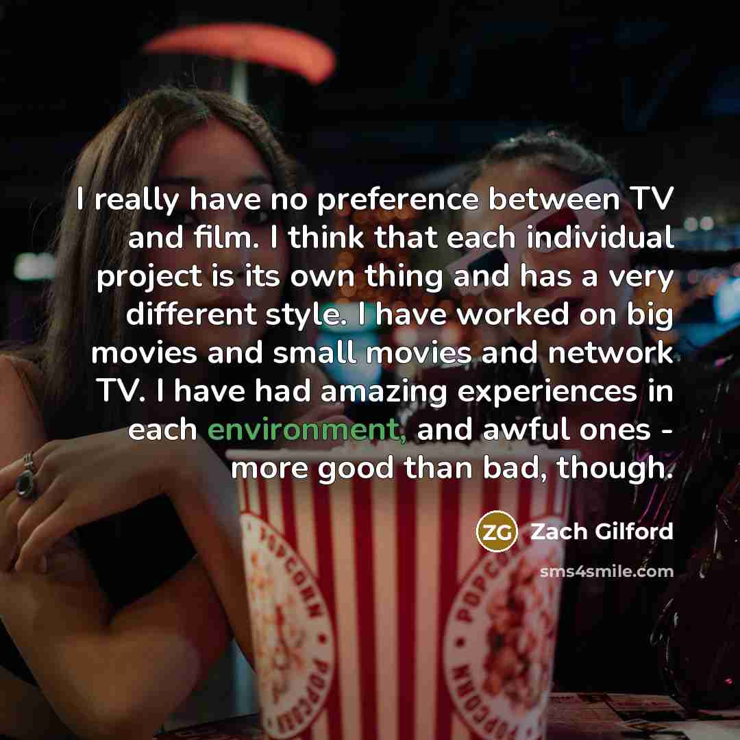 “I really have no preference between TV and film. I…” quote by Zach Gilford