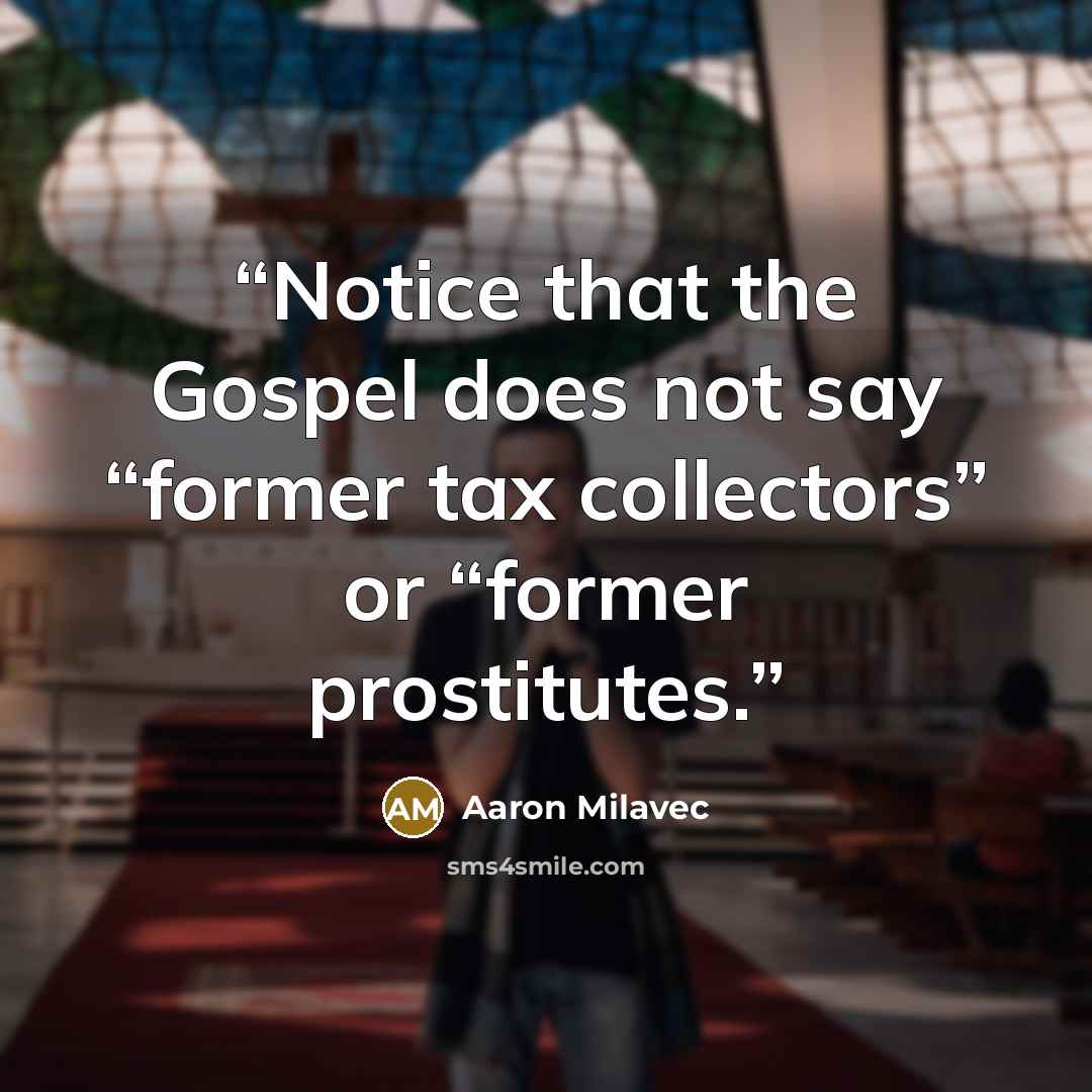 “Notice that the Gospel does not say “former tax collectors” or “former prostitutes.” quote by Aaron Milavec