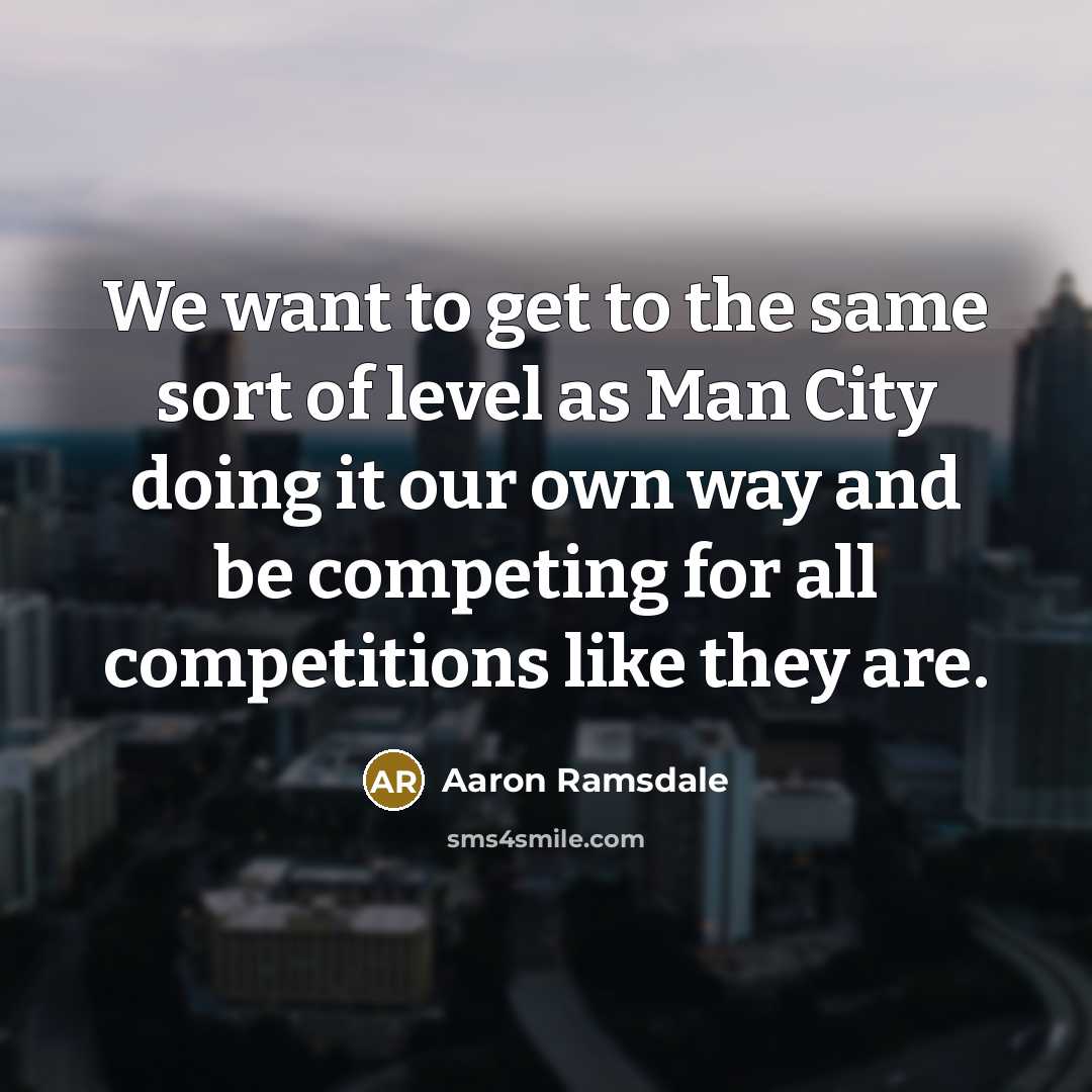 “We want to get to the same sort of level…” quote by Aaron Ramsdale