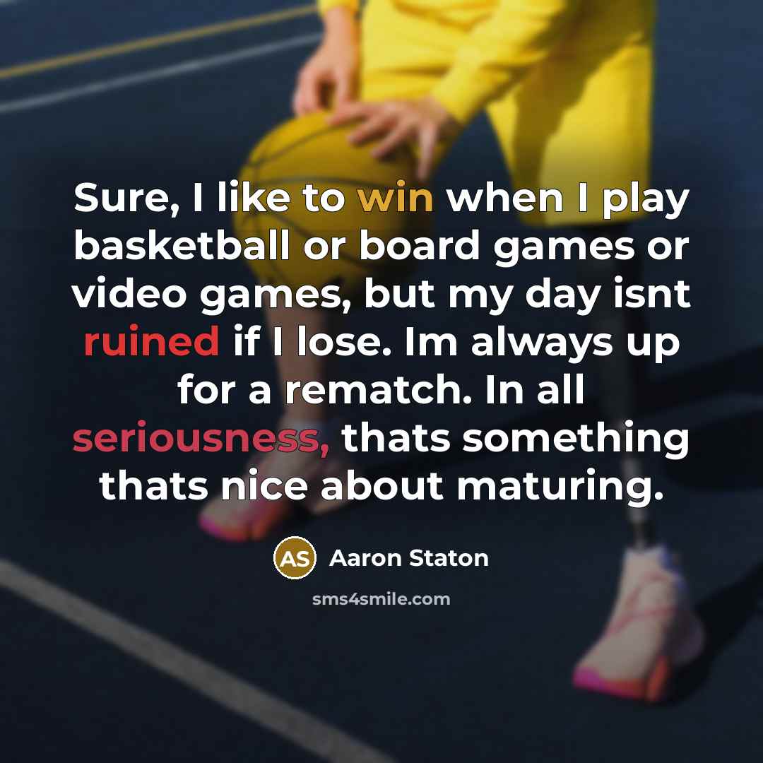 “Sure, I like to win when I play basketball or…” quote by Aaron Staton