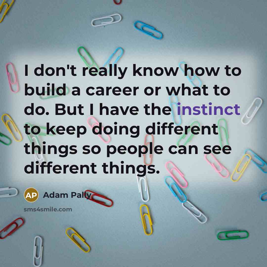 “I don't really know how to build a career or…” quote by Adam Pally