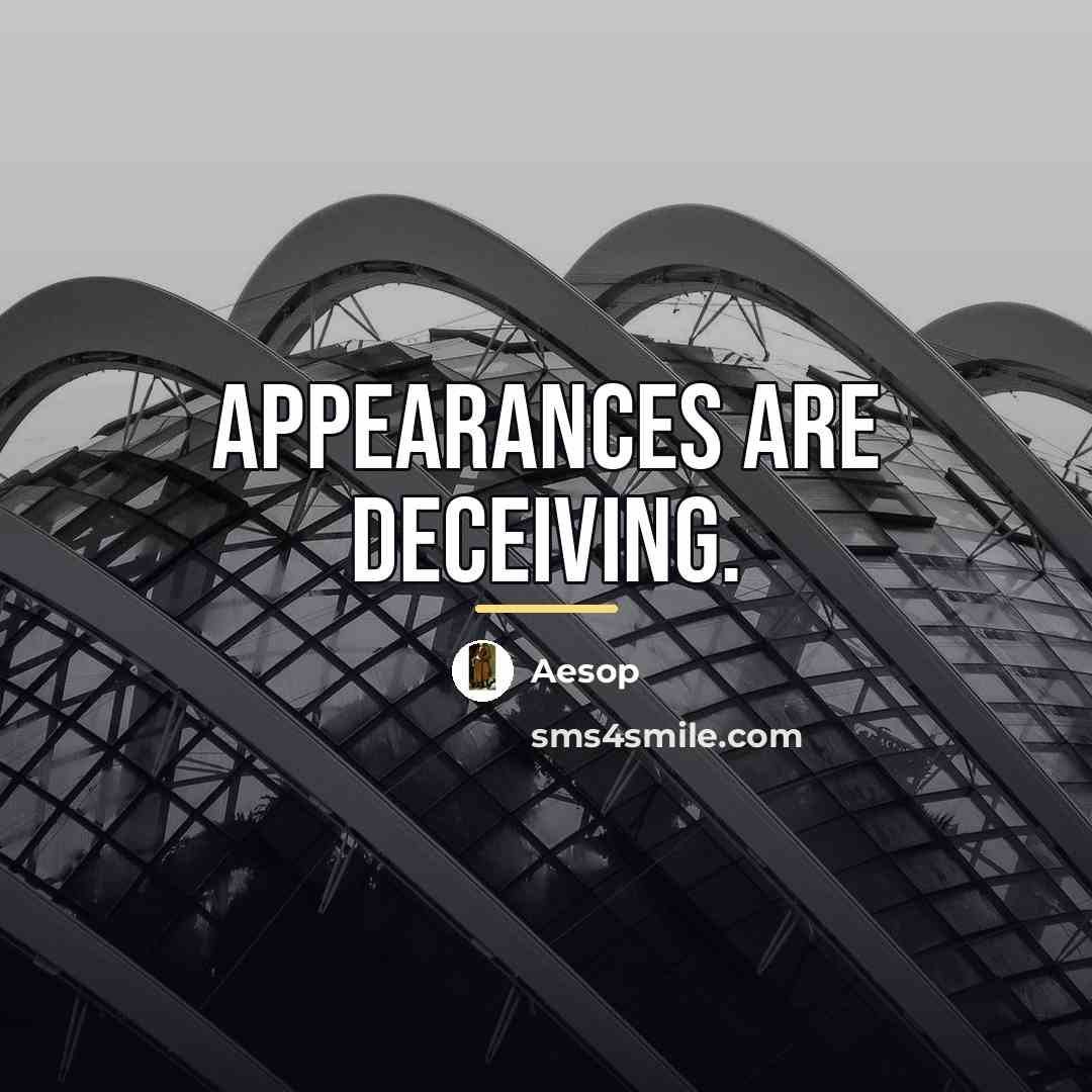 “Appearances are deceiving.…” quote by Aesop
