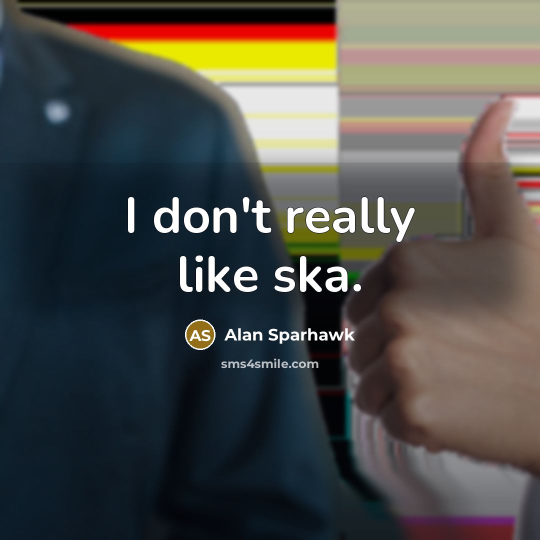 “I don't really like ska.…” quote by Alan Sparhawk