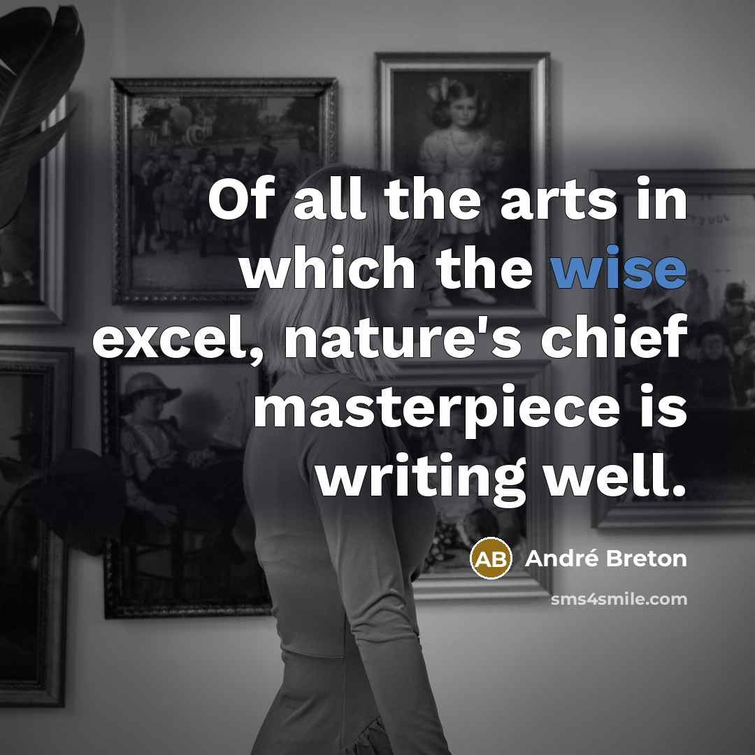 “Of all the arts in which the wise excel, nature's…” quote by Andre Breton