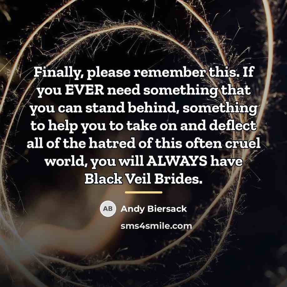 “Finally, please remember this. If you EVER need something that…” quote by Andy Biersack