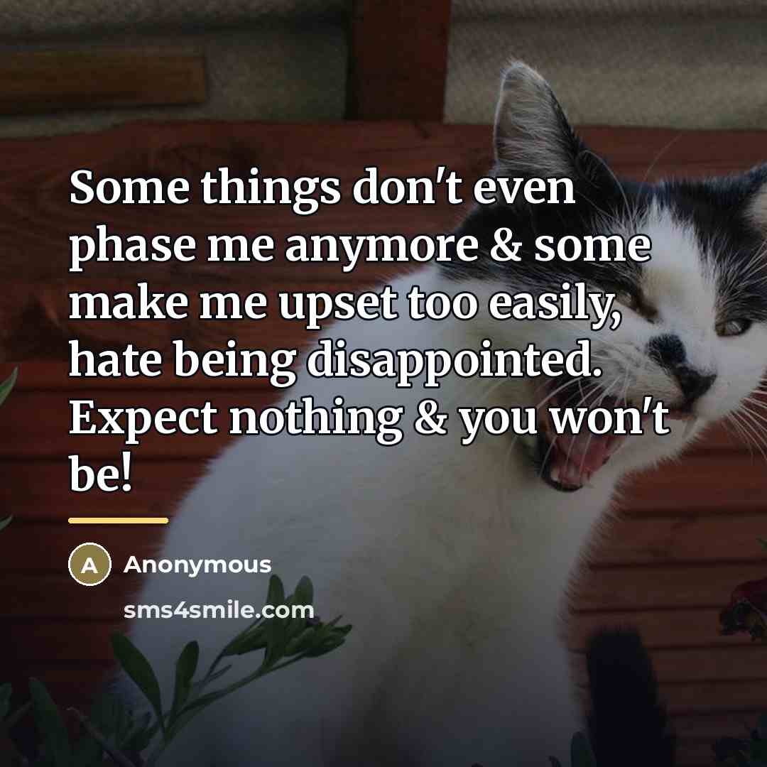 “Some things don't even phase me anymore & some make…” quote by Anonymous