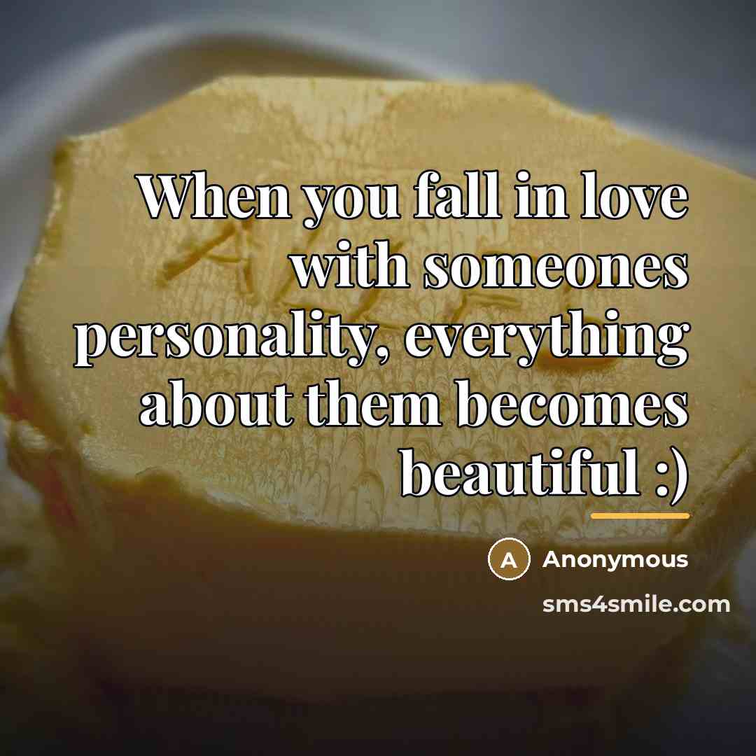 “When you fall in love with someones personality, everything about…” quote by Anonymous