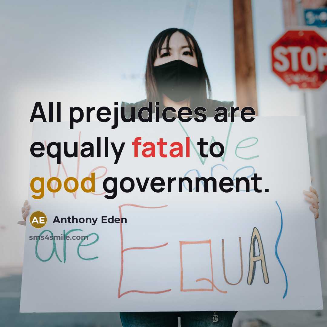 “All prejudices are equally fatal to good government.…” quote by Anthony Eden