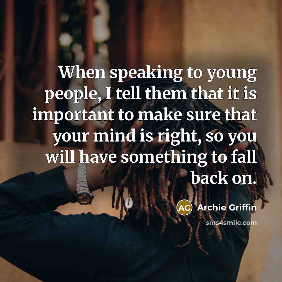 “When speaking to young people, I tell them that it…” quote by Archie Griffin