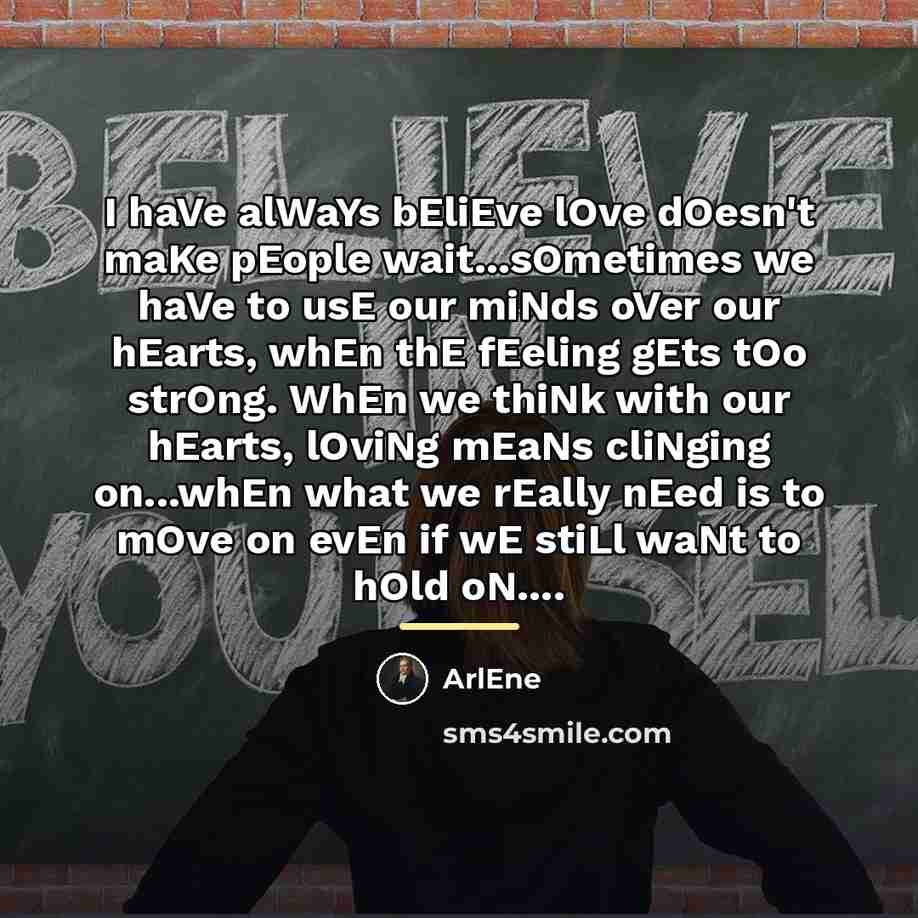“I haVe alWaYs bEliEve lOve dOesn't maKe pEople wait...sOmetimes we…” quote by ArlEne