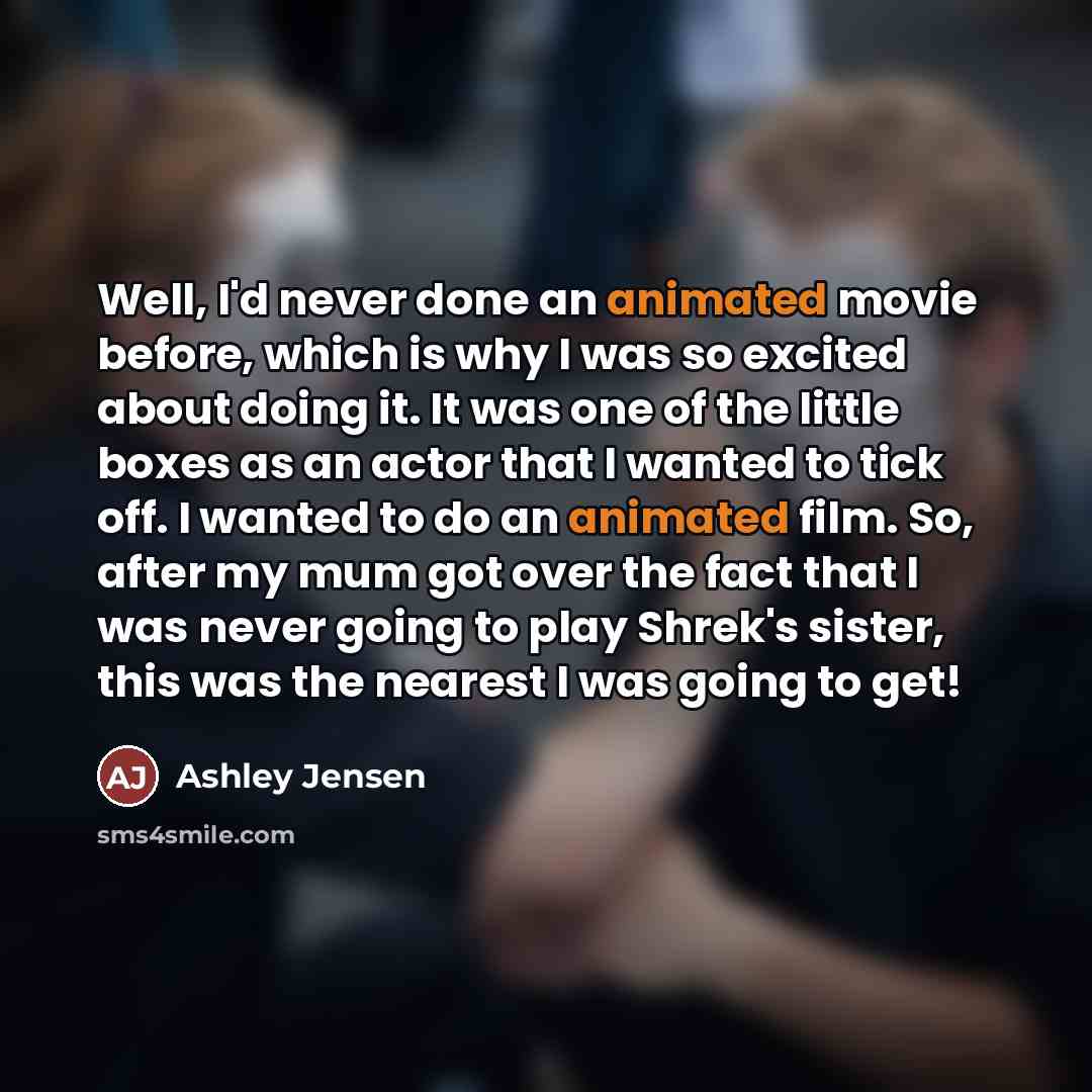 “Well, I'd never done an animated movie before, which is…” quote by Ashley Jensen