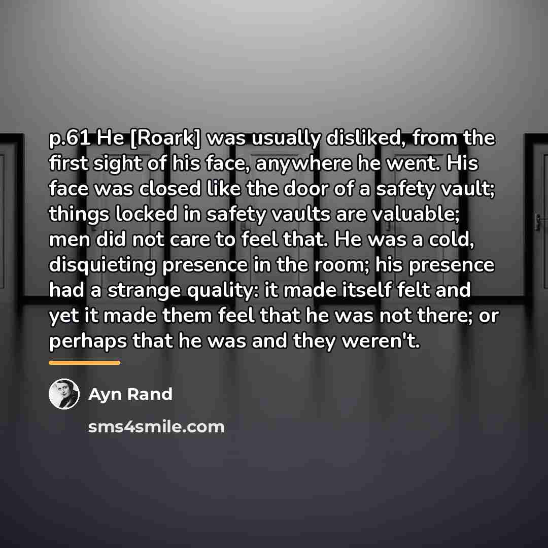 “p.61 He [Roark] was usually disliked, from the first sight…” quote by Ayn Rand