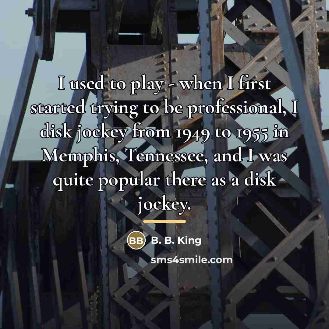 “I used to play - when I first started trying…” quote by B. B. King