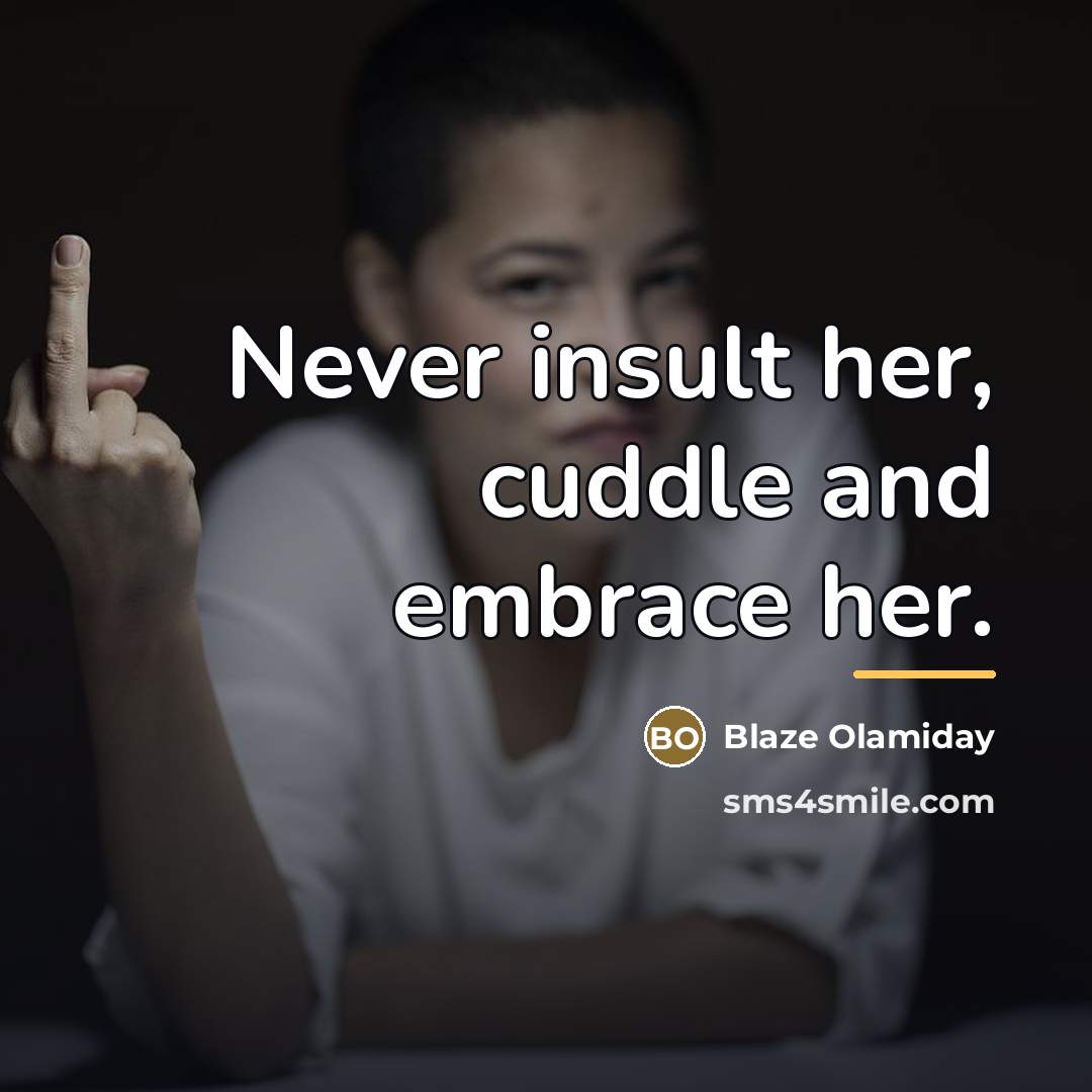 “Never insult her, cuddle and embrace her.…” quote by Blaze Olamiday