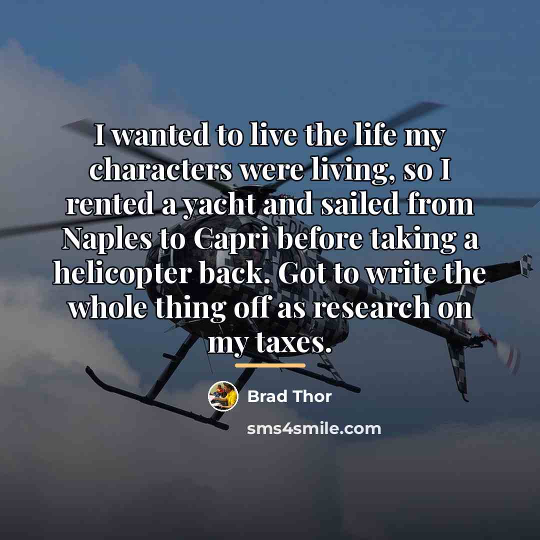 “I wanted to live the life my characters were living,…” quote by Brad Thor