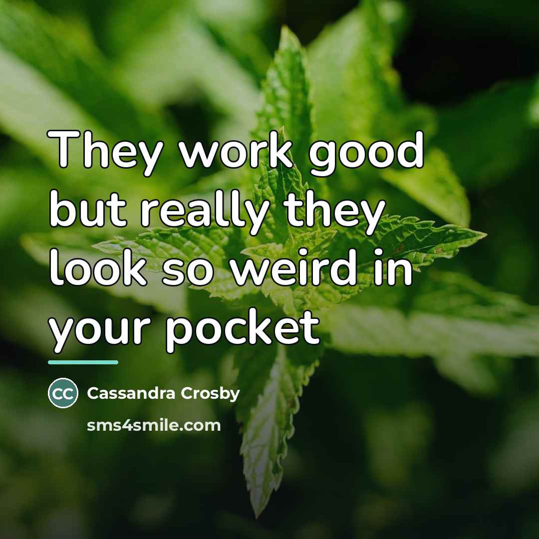“They work good but really they look so weird in…” quote by Cassandra Crosby
