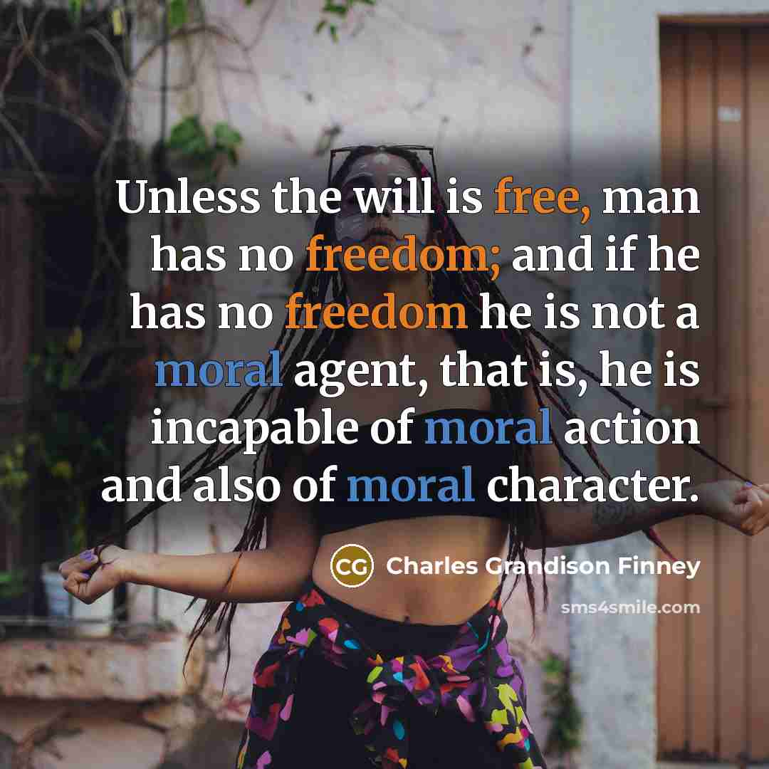 “Unless the will is free, man has no freedom; and…” quote by Charles Grandison Finney