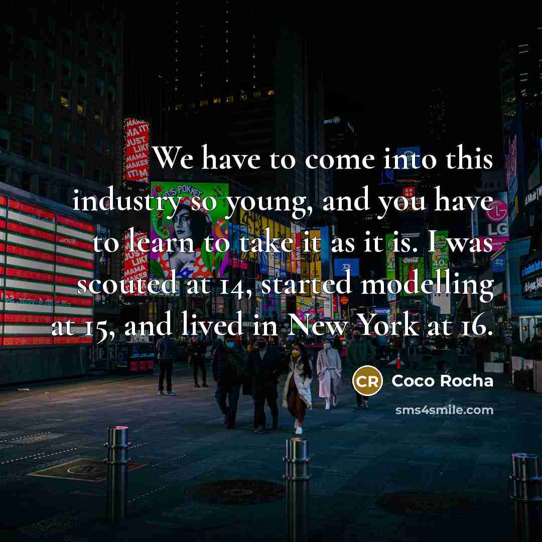 “We have to come into this industry so young, and…” quote by Coco Rocha