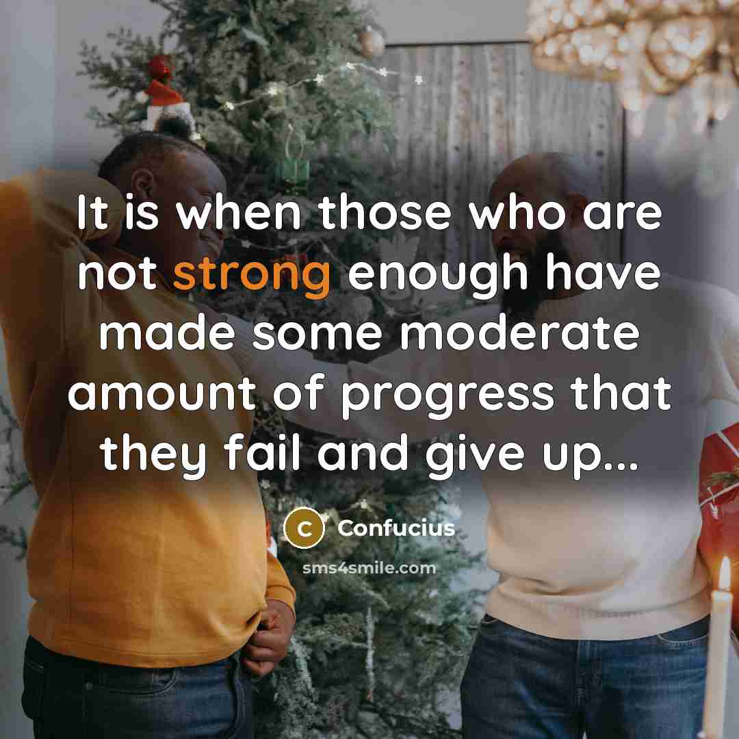 “It is when those who are not strong enough have…” quote by Confucius