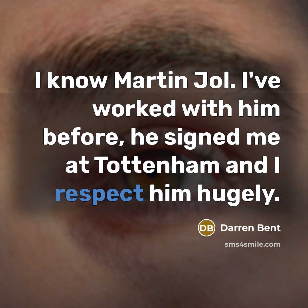 “I know Martin Jol. I've worked with him before, he…” quote by Darren Bent