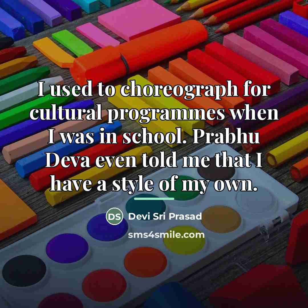 “I used to choreograph for cultural programmes when I was…” quote by Devi Sri Prasad