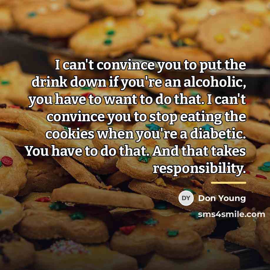 “I can't convince you to put the drink down if…” quote by Don Young